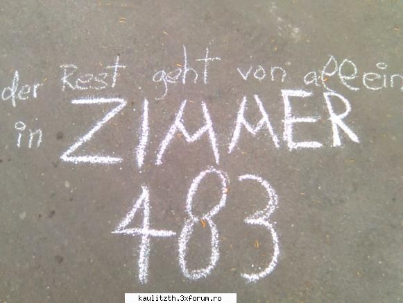 die rest geht von allein
in zimmer 483

(ala e scrisul meu din toate caietele :nebun: ) cel mai